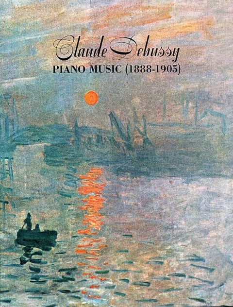 DEBUSSY - PIANO MUSIC 1888-1905