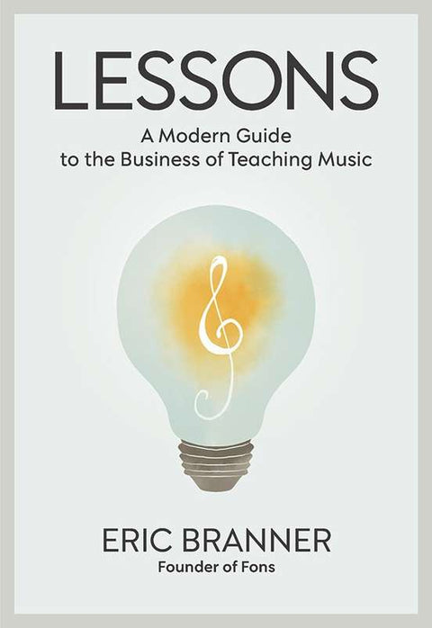 LESSONS A MODERN GUIDE TO THE BUSINESS OF TEACHING MUSIC